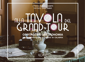 Alla tavola del Grand Tour. Ospitalità e gastronomia nella letteratura di viaggio in Calabria