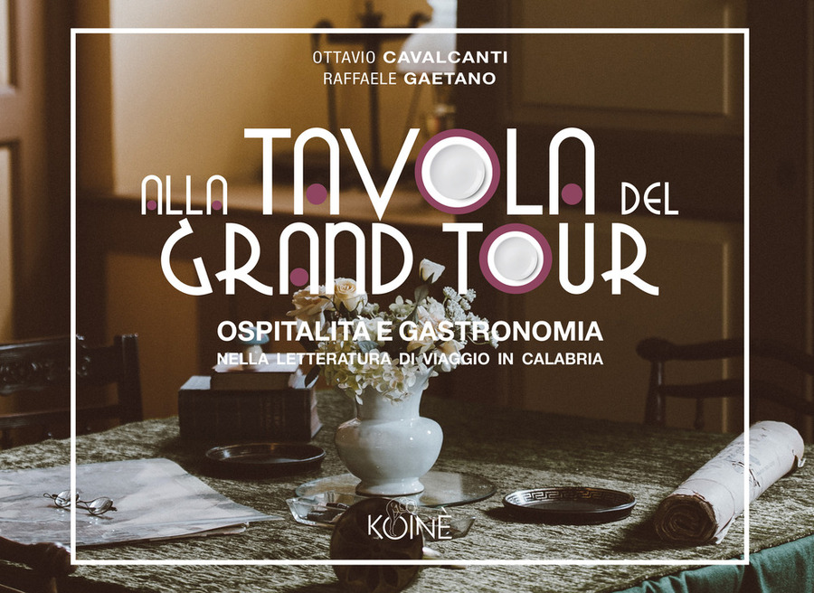 Alla tavola del Grand Tour. Ospitalità e gastronomia nella letteratura di viaggio in Calabria