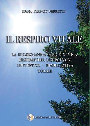 Il respiro vitale. La biomeccanica e biodinamica respiratoria dei polmoni preventiva, riabilitativa totale