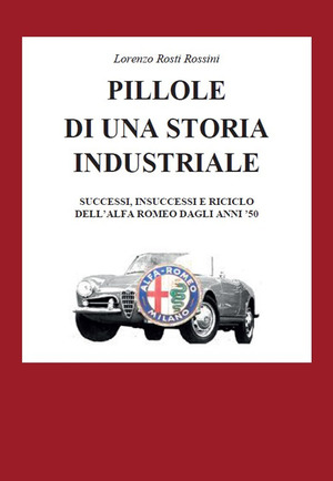 Pillole di una storia industriale. Successi, insuccessi e riciclo dell'Alfa Romeo dagli anni '50