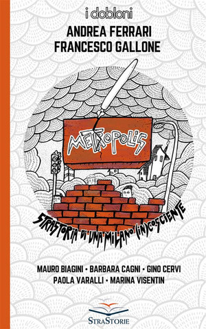 Metropolis. Strastoria di una Milano (in)cosciente. Ediz. illustrata