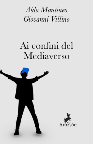 Ai confini del mediaverso. Nuova ediz.