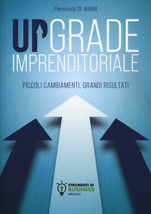 Upgrade imprenditoriale. Piccoli cambiamenti, grandi risultati