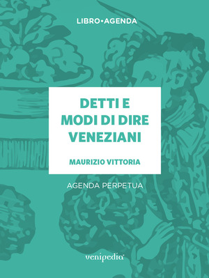 Detti e modi di dire veneziani. Agenda perpetua