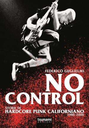 No control. Storie di hardcore punk californiano 1980-2000