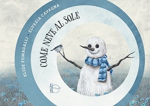 Come neve al sole. Ediz. illustrata