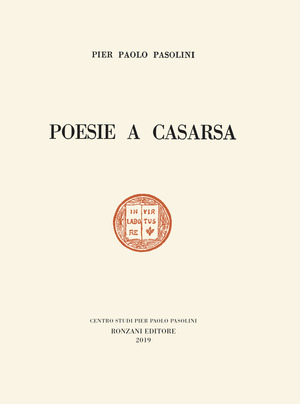 Poesie a Casarsa-Il primo libro di Pasolini. Ediz. speciale
