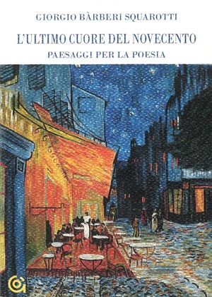 L' ultimo cuore del Novecento. Paesaggi per la poesia