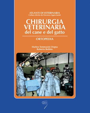Chirurgica veterinaria del cane e del gatto. Ortopedia