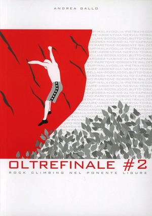 Oltrefinale 2. Rock climbing nel Ponente ligure. Ediz. illustrata