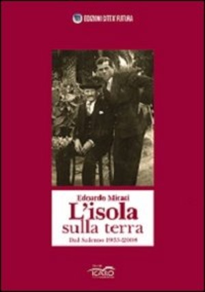 L' isola sulla terra. Dal Salento 1933-2008