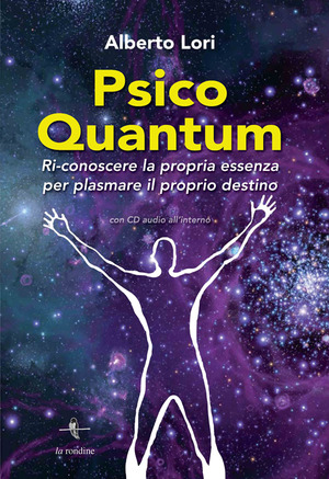 Psico Quantum. Ri-conoscere la propria essenza per plasmare il proprio destino. Con Contenuto digitale per download e accesso online