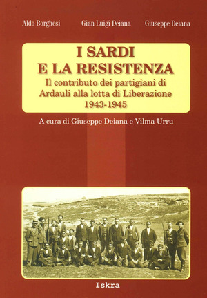 I sardi e la resistenza. Il contributo dei partigiani di Ardauli alla lotta di Liberazione 1943-1945