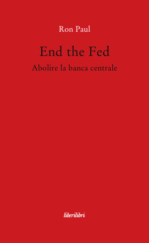 End the fed. Abolire la banca centrale