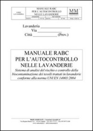 Manuale RABC per l'autocontrollo nelle lavanderie. Sistema di analisi del rischio e controllo della biocontaminazione dei tessili trattati in lavanderie..-RO. Con CD