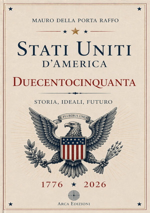 Stati Uniti d'America. Duecentocinquanta. Storia, ideali, futuro