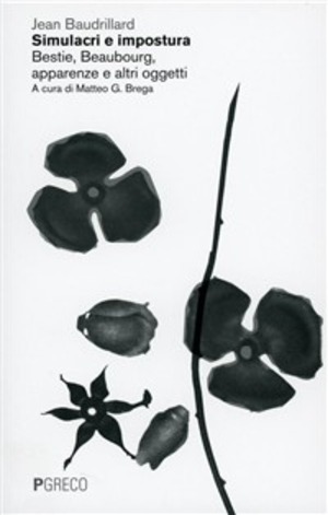 Simulacri e impostura. Bestie, Beaubourg, apparenze e altri oggetti