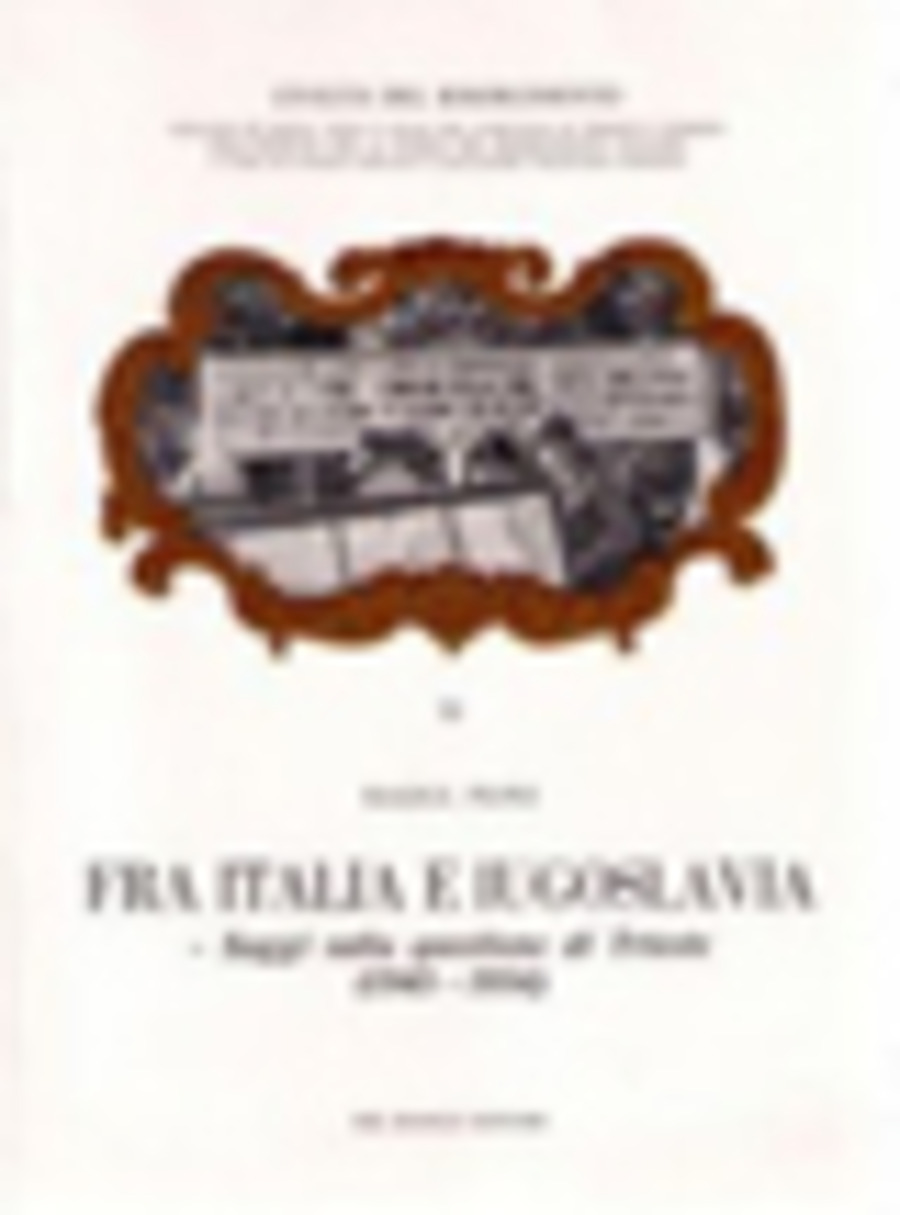 Fra Italia e Jugoslavia. La questione di Trieste (1944-1954)