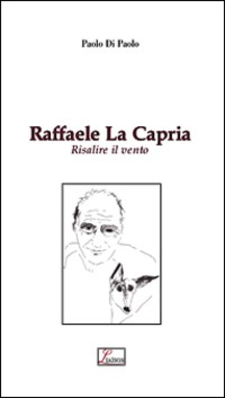 Raffaele La Capria. Risalire il vento