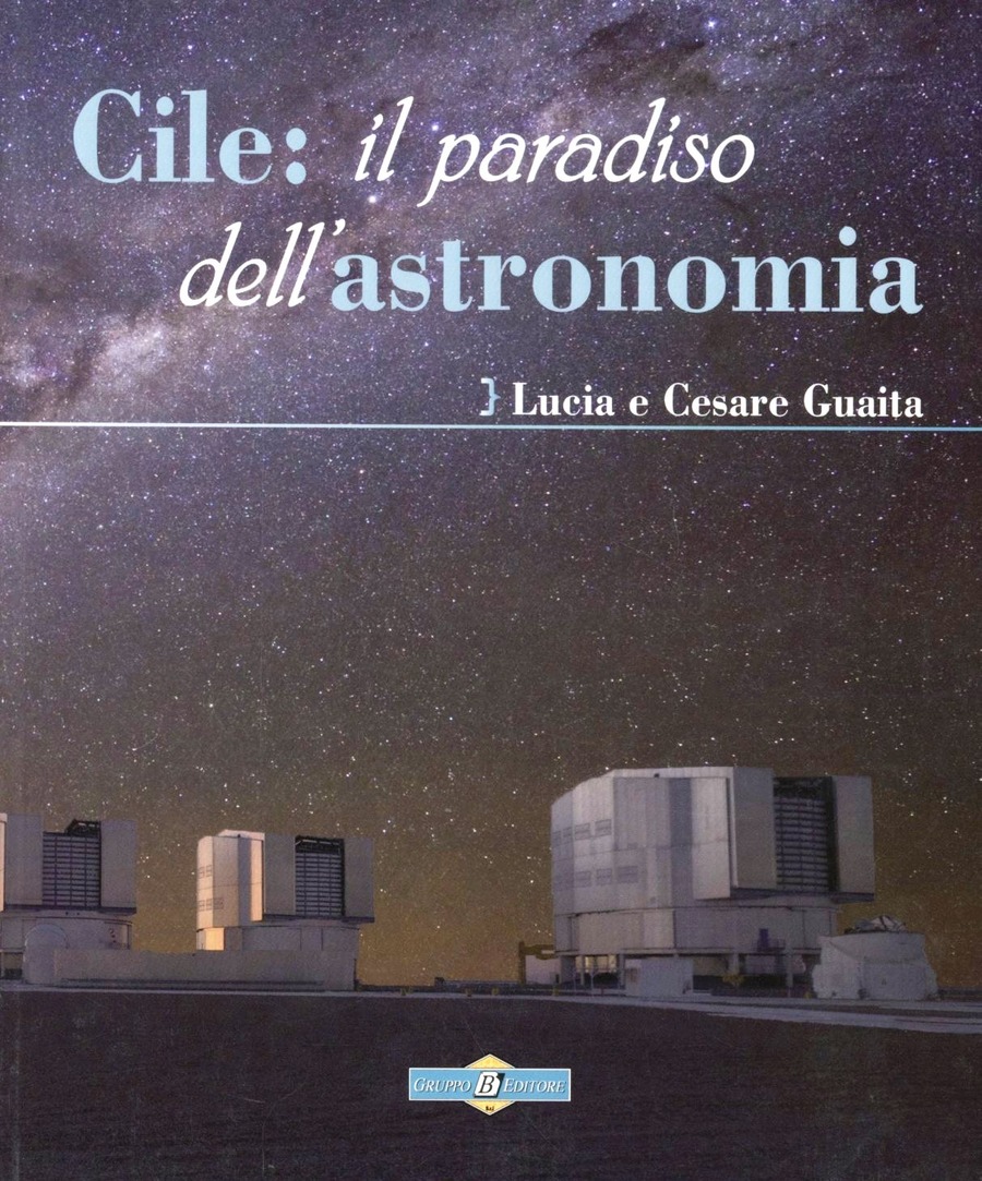 Cile: il paradiso dell'astronomia. Ediz. illustrata