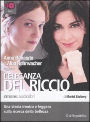 L' eleganza del riccio. Letto da Anna Bonaiuto e Alba Rohrwacher. Audiolibro. 6 CD Audio