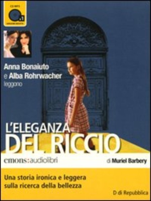 L' eleganza del riccio. Letto da Anna Bonaiuto e Alba Rohrwacher. Audiolibro. CD Audio formato MP3
