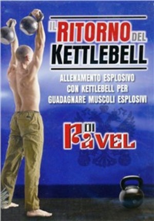 Il ritorno del Kettlebell. Allenamento esplosivo con Kettlebell per guadagnare muscoli esplosivi. DVD