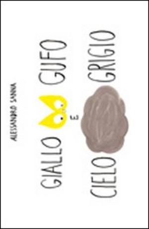 Giallo gufo e cielo grigio. Ediz. illustrata