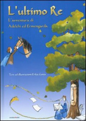 L' ultimo re. L'avventura di Adelchi ed Ermengarda