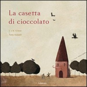 La casetta di cioccolato. Ediz. illustrata