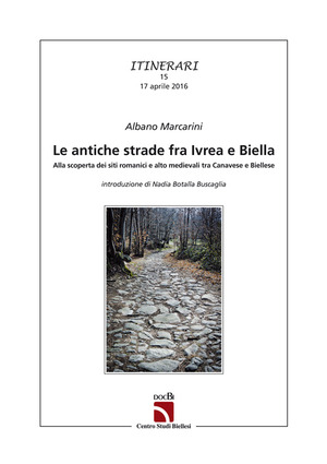 Le antiche strade fra Ivrea e Biella. Alla scoperta dei siti romanici e alto medievali tra canavese e biellese