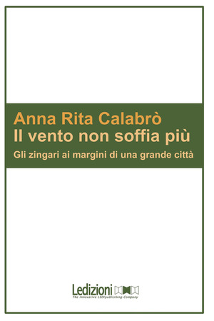 Il vento non soffia più. Gli zingari ai margini di una grande città