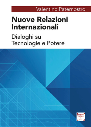 Nuove relazioni internazionali. Dialoghi su tecnologie e potere