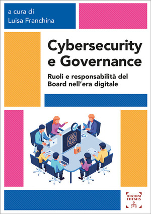 Cybersecurity e governance. Ruoli e responsabilità del board nell'era digitale