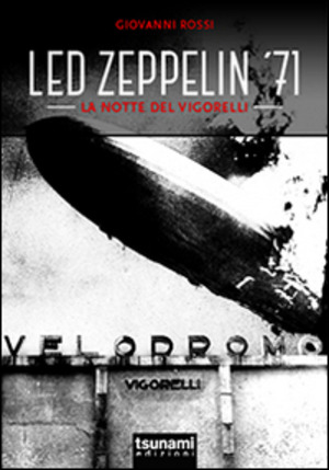 Led Zeppelin '71. La notte del Vigorelli