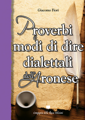 Proverbi e modi di dire dialettali dell'aronese