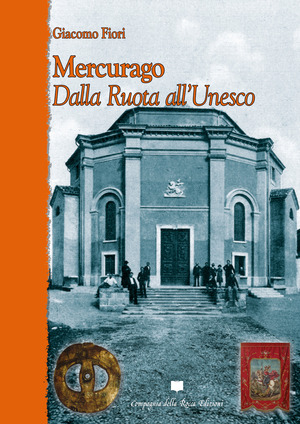 Mercurago. Dalla ruota all'Unesco