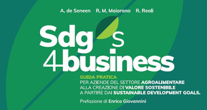 SDGs 4 business. Guida pratica per aziende del settore agroalimentare alla creazione di valore sostenibile a partire dai Sustainable Development Goals
