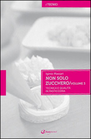 Non solo zucchero. Tecnica e qualità in pasticceria
