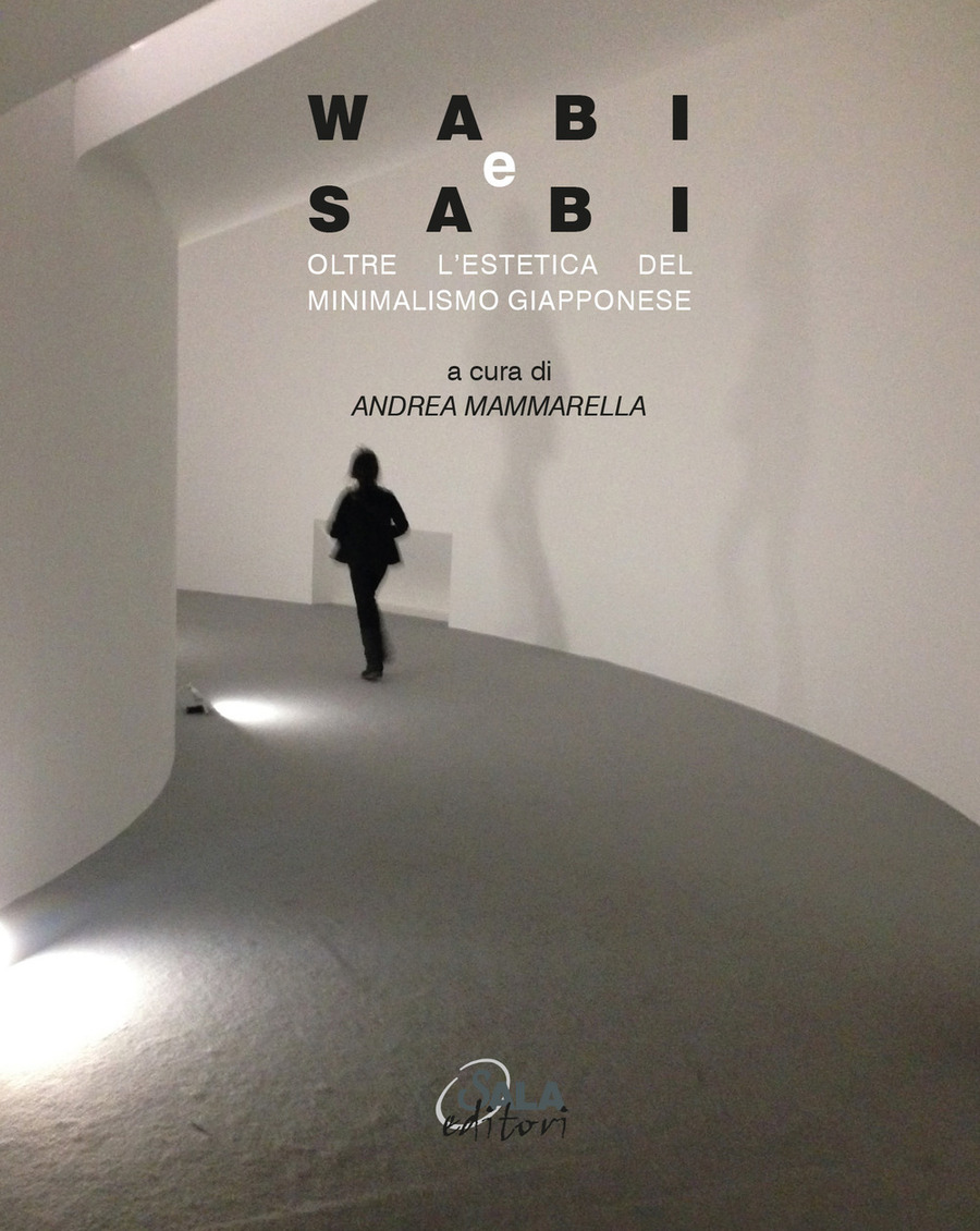Wabi e Sabi. Oltre l'estetica del minimalismo giapponese