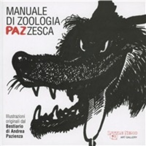 Manuale di zoologia pazzesca. Ediz. illustrata
