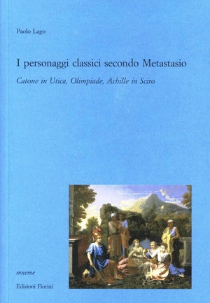 I personaggi classici secondo Metastasio. Catone in Utica, Olimpiade, Achille in Sciro
