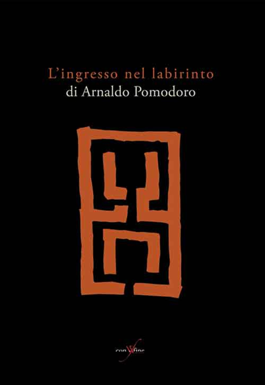 L' ingresso nel labirinto di Arnaldo Pomodoro. Ediz. illustrata