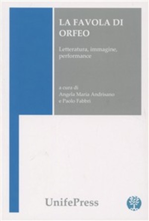 Favola di Orfeo. Letteratura immagine performance