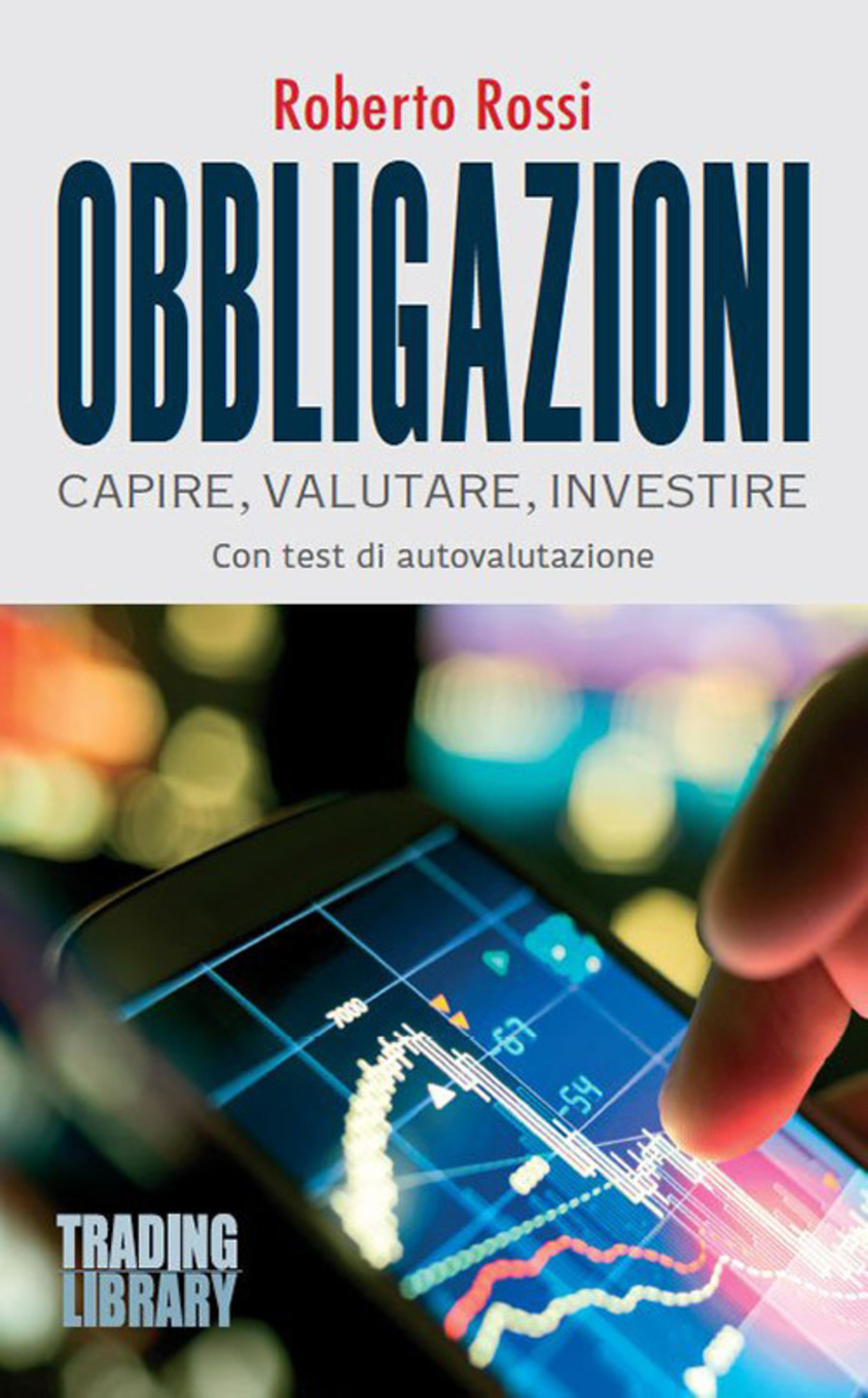 Obbligazioni. Capire, valutare, investire