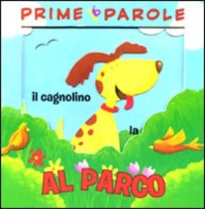 Prime parole. Al parco. Avventure in 3D. Ediz. illustrata