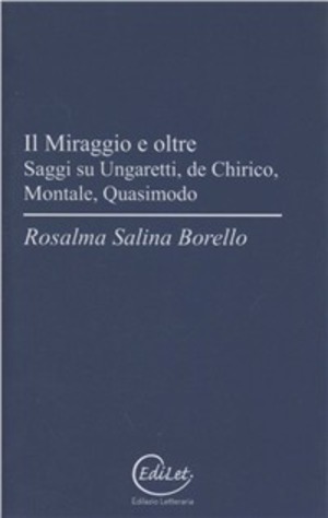 Il miraggio e oltre. Saggi su Ungaretti, De Chirico, Montale, Quasimodo