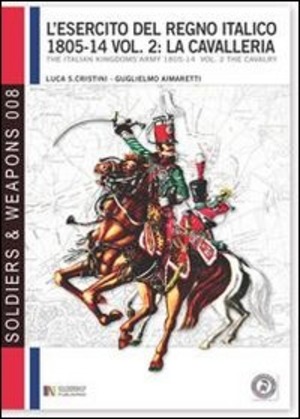 L' esercito del regno italico (1805-1814). Ediz. bilingue