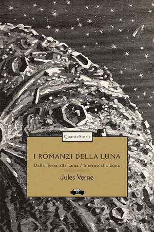 I romanzi della luna: Dalla Terra alla Luna-Intorno alla luna. Ediz. illustrata