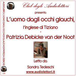 L' uomo dagli occhi glauchi. L'inglese di Tiziano letto da Sandra Tedeschi. Audiolibro. 2 CD Audio formato MP3